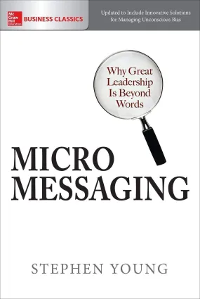*Micromessaging: Why Great Leadership Is Beyond Words